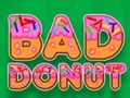 Leikur Bad Doughnut  á netinu