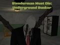 Leikur Slenderman verður að deyja: neðanjarðar glompa á netinu