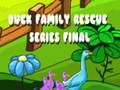 Leikur Úrslitaleikur í Duck Family Rescue Series  á netinu