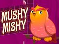 Leikur Mushy Mishy á netinu