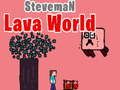 Leikur Steveman Lava World á netinu