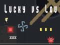 Leikur Lucky gegn Lou  á netinu