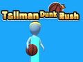 Leikur Tallman Dunk Rush á netinu