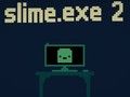 Leikur Slími. exe 2  á netinu
