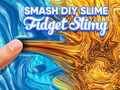 Leikur Smash Diy Slime Fidget Slimy á netinu