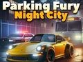 Leikur Bílastæði Fury 3D: Night City á netinu