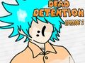 Leikur Dead Detention 2. þáttur  á netinu