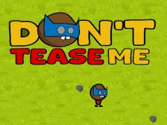 Leikur Dont Tease Me á netinu
