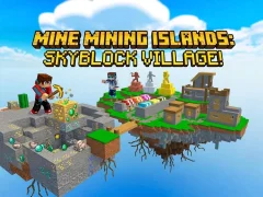 Leikur Mine Mining Islands: Skyblock Village! á netinu