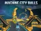Leikur Machine City Balls á netinu