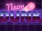 Leikur Neon dunk á netinu