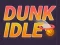 Leikur Dunk Idle á netinu