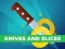 Leikur Knives and Slices á netinu