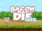 Leikur Bacon May Die á netinu