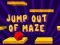 Leikur Jump Out Of Maze á netinu