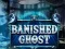 Leikur Banished Ghost á netinu