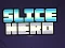 Leikur Slice Hero á netinu