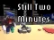Leikur Still Two Minutes á netinu