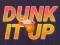 Leikur Dunk It Up á netinu