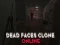 Leikur Dead Faces Clone Online á netinu