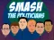 Leikur Smash the Politicians á netinu