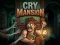Leikur Cry Mansion á netinu