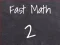 Leikur Fast Math 2 á netinu