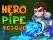 Leikur Hero Pipe Rescue á netinu