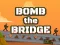 Leikur Bomb The Bridge á netinu