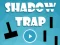 Leikur Shadow Trap á netinu