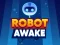 Leikur Robot Awake á netinu