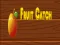 Leikur Fruit catch á netinu