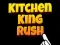 Leikur Kitchen King Rush á netinu
