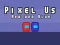 Leikur Pixel Us Red and Blue á netinu