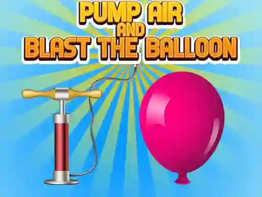 Leikur Pump Air And Blast The Balloon á netinu