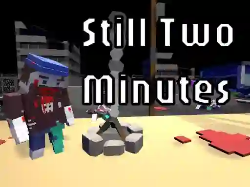Leikur Still Two Minutes á netinu