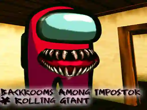 Leikur Backrooms Among Impostor & Rolling Giant á netinu
