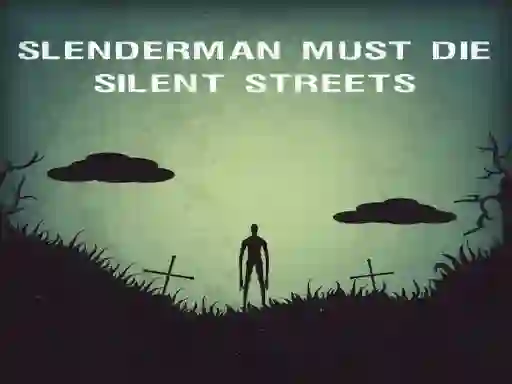 Leikur Slenderman Must Die: Silent Streets á netinu