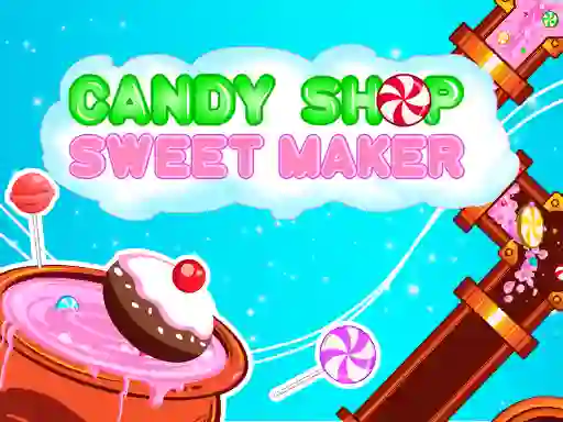Leikur Candy Shop: Sweets Maker á netinu