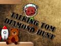 Leikur Talandi Tom Diamond Hunt  á netinu