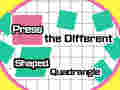 Leikur Ýttu á The Different Shaped Quadrangle  á netinu