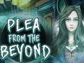Leikur Plea From The Beyond  á netinu