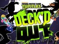Leikur Teenage Mutant Ninja Turtles Deck'd Out á netinu