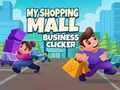Leikur Verslunarmiðstöðin mín Business Clicker á netinu