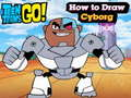 Leikur Teen Titans Go! Hvernig á að teikna Cyborg  á netinu